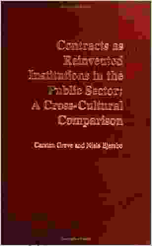 Contracts As Reinvented Institutions In The Public Sector: A Cross Cultural Comparison