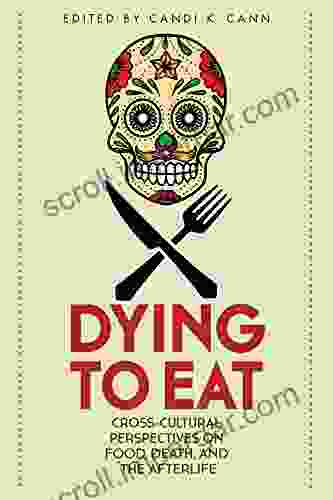 Dying to Eat: Cross Cultural Perspectives on Food Death and the Afterlife (Material Worlds)