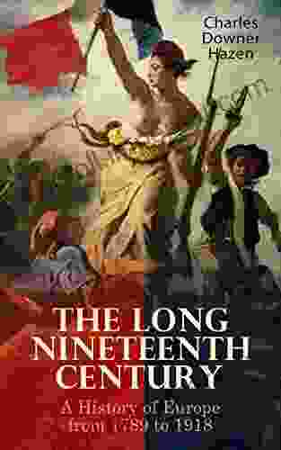 The Long Nineteenth Century: A History Of Europe From 1789 To 1918