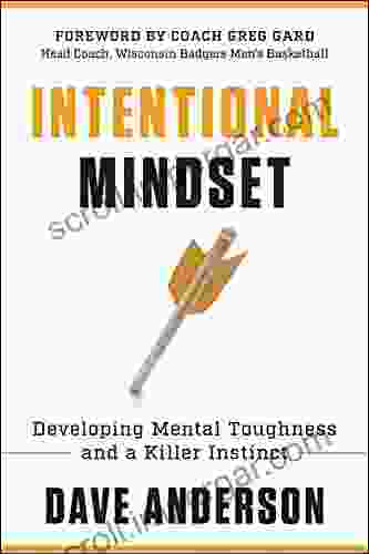 Intentional Mindset: Developing Mental Toughness And A Killer Instinct