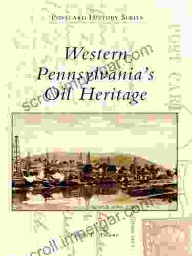 Western Pennsylvania S Oil Heritage Charles E Williams