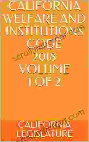 CALIFORNIA WELFARE AND INSTITUTIONS CODE 2024 VOLUME 1 OF 2