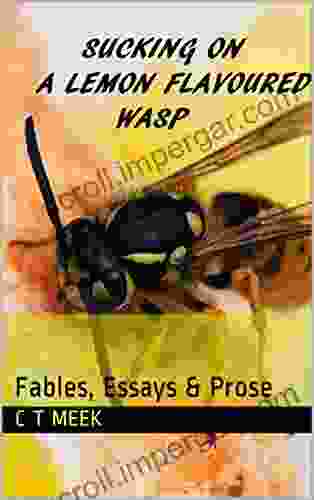 Sucking On A Lemon Flavoured Wasp: Fables Essays Prose