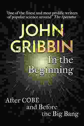 In The Beginning: The Birth Of The Living Universe (Fundamental Questions 1)