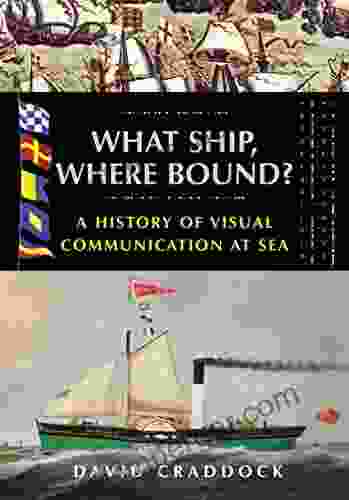 What Ship Where Bound?: A History Of Visual Communication At Sea