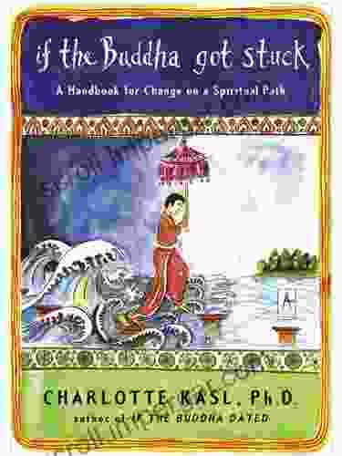 If The Buddha Got Stuck: A Handbook For Change On A Spiritual Path (Compass)