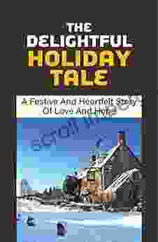 The Delightful Holiday Tale: A Festive And Heartfelt Story Of Love And Hope: A Freak Snowstorm