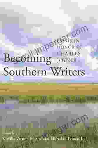 Becoming Southern Writers: Essays In Honor Of Charles Joyner