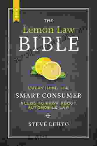 The New Lemon Law Bible: Everything The Smart Consumer Needs To Know About Automobile Law