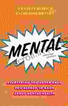 Mental: Everything You Never Knew You Needed To Know About Mental Health