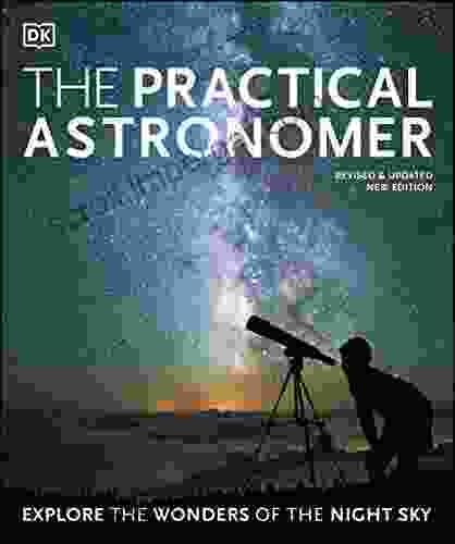 The Practical Astronomer: Explore The Wonders Of The Night Sky