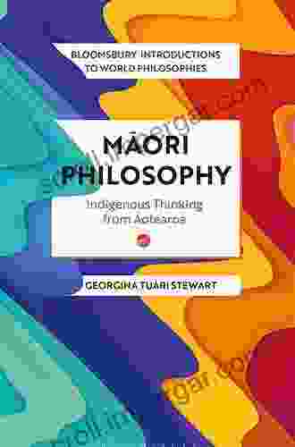 Maori Philosophy: Indigenous Thinking From Aotearoa (Bloomsbury Introductions To World Philosophies)