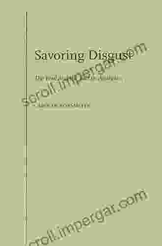 Savoring Disgust: The Foul And The Fair In Aesthetics