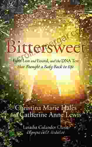 Bittersweet: Faith Lost and Found and the DNA Test that Brought a Baby Back to Life