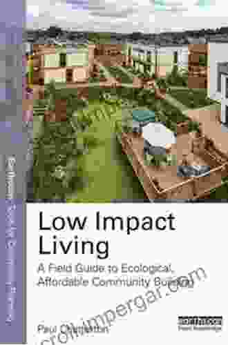 Low Impact Living: A Field Guide To Ecological Affordable Community Building (Earthscan Tools For Community Planning)