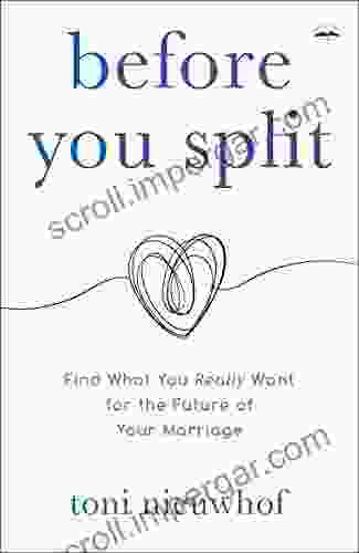 Before You Split: Find What You Really Want For The Future Of Your Marriage