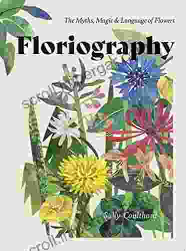 Floriography: The Myths Magic Language of Flowers