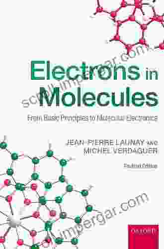 Electrons In Molecules: From Basic Principles To Molecular Electronics