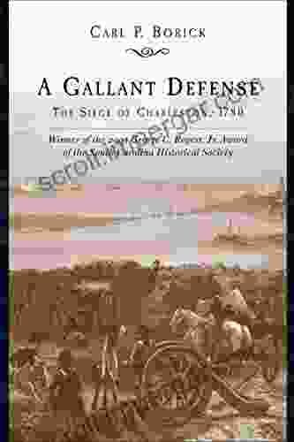 A Gallant Defense: The Siege Of Charleston 1780