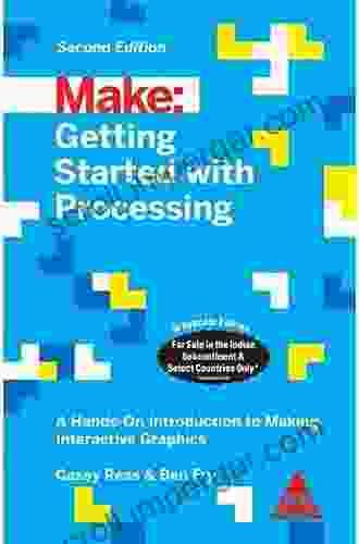 Getting Started With Processing: A Hands On Introduction To Making Interactive Graphics