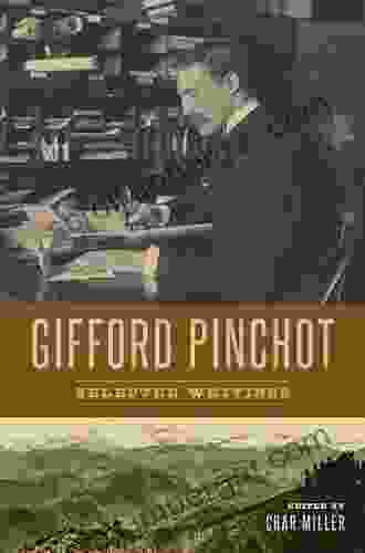 Gifford Pinchot: Selected Writings Char Miller