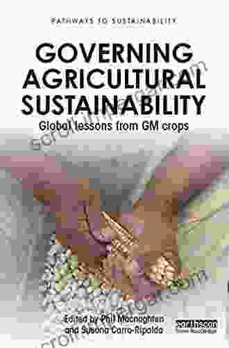 Governing Agricultural Sustainability: Global lessons from GM crops (Pathways to Sustainability)