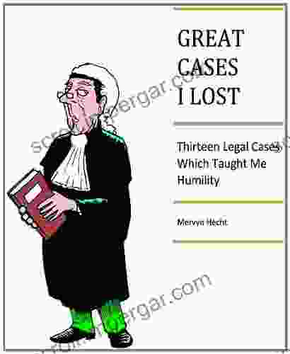 GREAT CASES I LOST: THIRTEEN LEGAL CASES WHICH TAUGHT ME HUMILITY