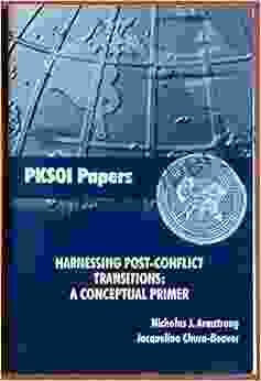 Harnessing Post Conflict Transitions: A Conceptual Primer