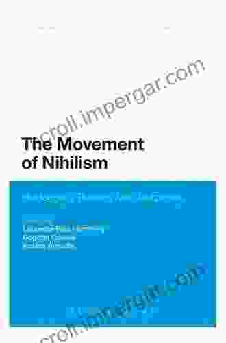 The Movement Of Nihilism: Heidegger S Thinking After Nietzsche (Continuum Studies In Continental Philosophy)