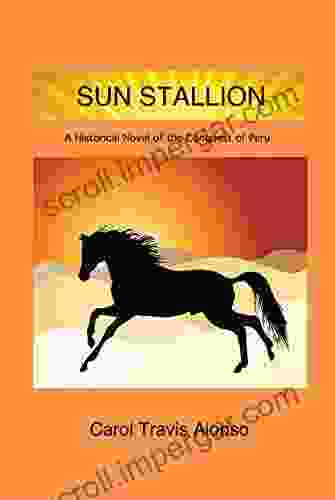 Sun Stallion: A Historical Novel of the Conquest of Peru