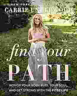 Find Your Path: Honor Your Body Fuel Your Soul and Get Strong with the Fit52 Life