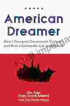 American Dreamer: How I Escaped Communist Vietnam And Built A Successful Life In America