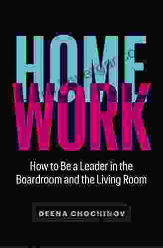 HomeWork: How To Be A Leader In The Boardroom And The Living Room