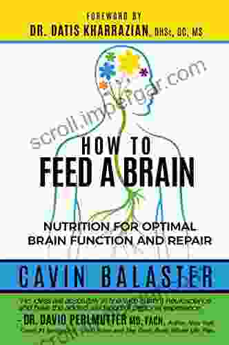 How To Feed A Brain: Nutrition For Optimal Brain Function And Repair