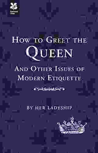 How To Greet The Queen: And Other Questions Of Modern Etiquette (National Trust History Heritage)