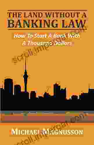 The Land Without A Banking Law: How To Start A Bank With A Thousand Dollars