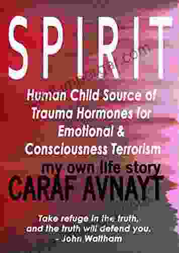 S P I R I T : Human Child Source of Trauma Hormones for Emotional Consciousness Terrorism