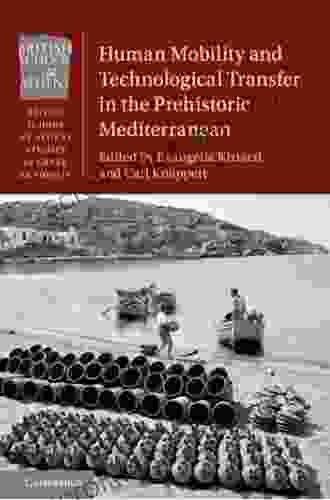 Human Mobility And Technological Transfer In The Prehistoric Mediterranean (British School At Athens Studies In Greek Antiquity)