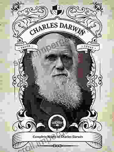 Oakshot Complete Works Of Charles Darwin (Illustrated Inline Footnotes) (Classics 10)