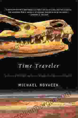 Time Traveler: In Search Of Dinosaurs And Other Fossils From Montana To Mongolia