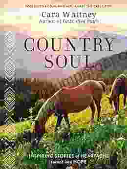 Country Soul: Inspiring Stories Of Heartache Turned Into Hope