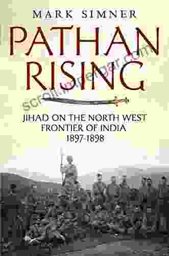 Pathan Rising: Jihad On The North West Frontier Of India 1897 1898