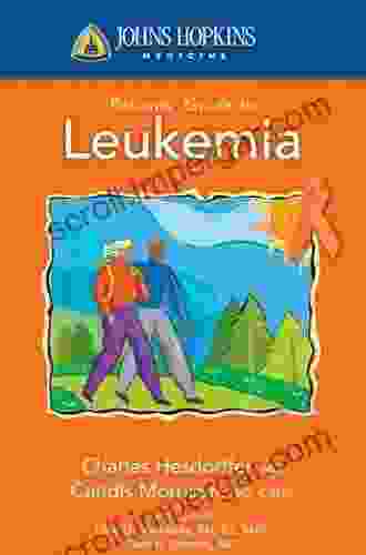 Johns Hopkins Patients Guide To Leukemia (Johns Hopkins Medicine)