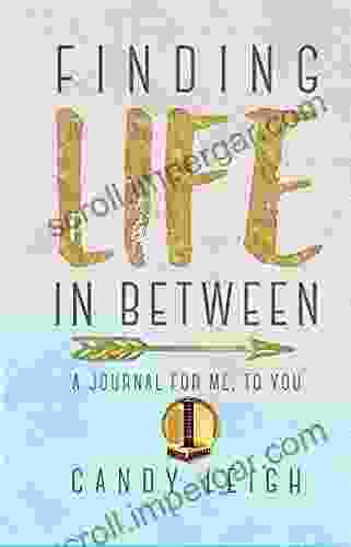 Finding Life In Between: A Journal For Me To You