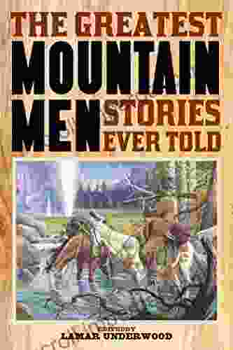 The Greatest Mountain Men Stories Ever Told