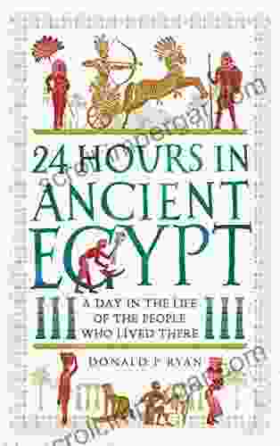 24 Hours In Ancient Egypt: A Day In The Life Of The People Who Lived There (24 Hours In Ancient History 2)