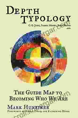 Depth Typology: C G Jung Isabel Myers John Beebe And The Guide Map To Becoming Who We Are