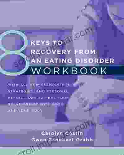 8 Keys To Recovery From An Eating Disorder Workbook (8 Keys To Mental Health)