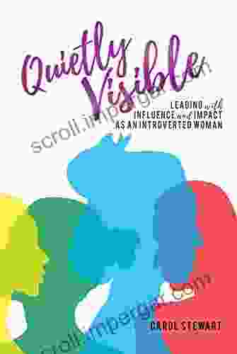 Quietly Visible: Leading with Influence and Impact as an Introverted Woman