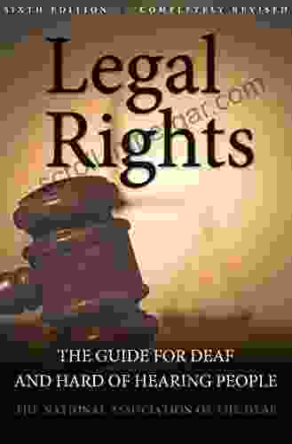 Legal Rights 6th Ed : The Guide For Deaf And Hard Of Hearing People